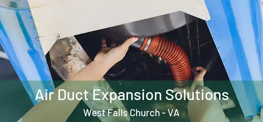  Air Duct Expansion Solutions West Falls Church - VA