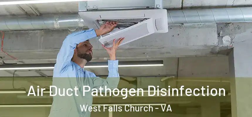  Air Duct Pathogen Disinfection West Falls Church - VA