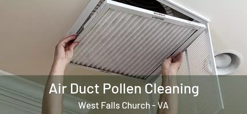 Air Duct Pollen Cleaning West Falls Church - VA