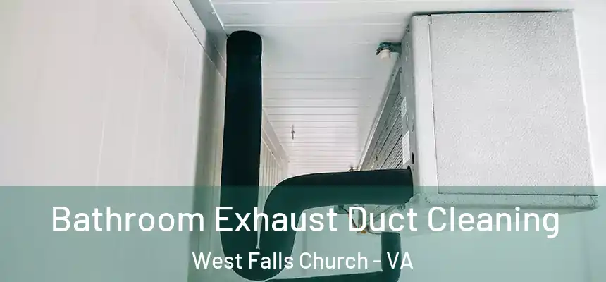 Bathroom Exhaust Duct Cleaning West Falls Church - VA