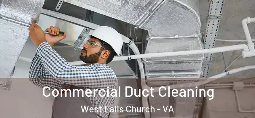 Commercial Duct Cleaning West Falls Church - VA