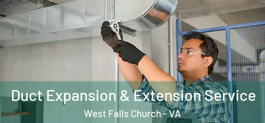  Duct Expansion & Extension Service West Falls Church - VA