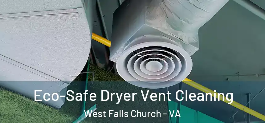 Eco-Safe Dryer Vent Cleaning West Falls Church - VA
