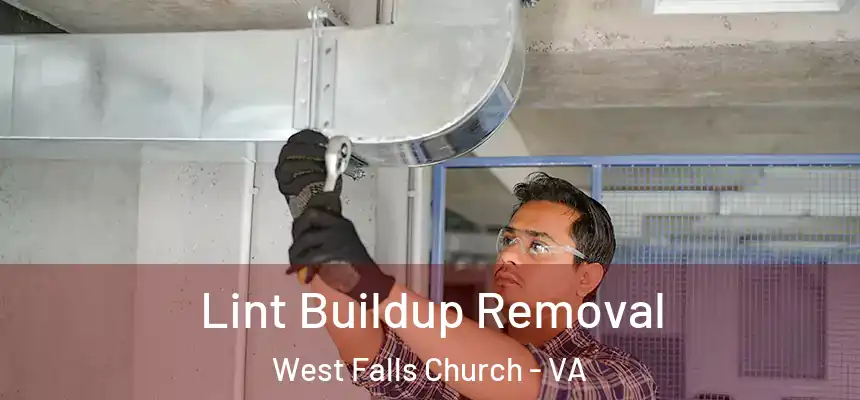 Lint Buildup Removal West Falls Church - VA
