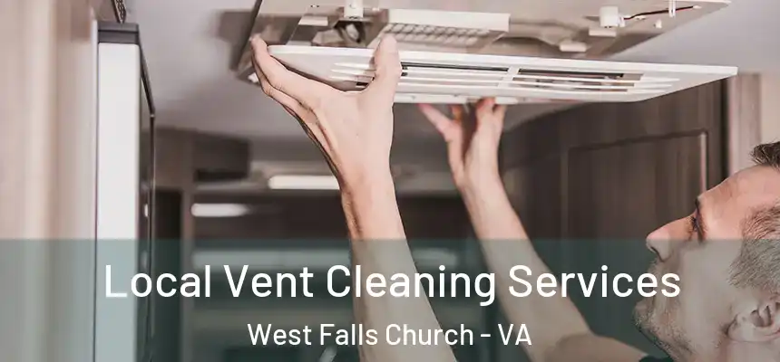 Local Vent Cleaning Services West Falls Church - VA