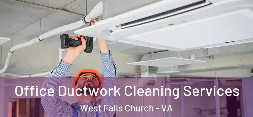 Office Ductwork Cleaning Services West Falls Church - VA