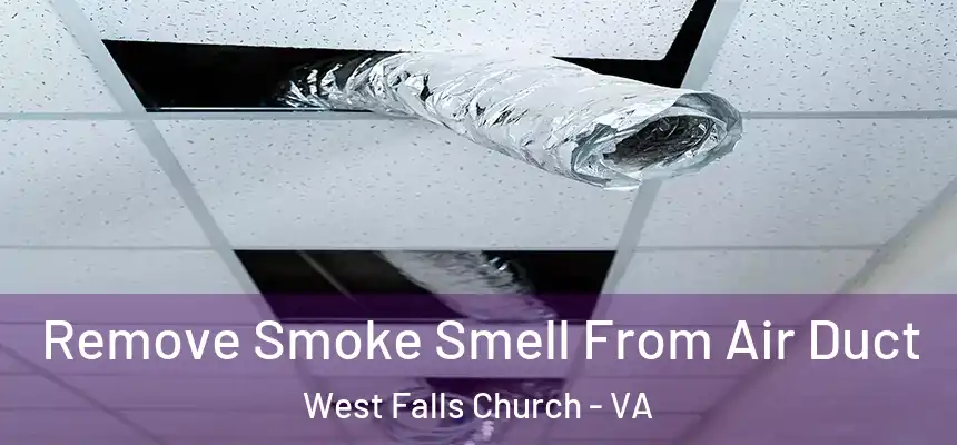 Remove Smoke Smell From Air Duct West Falls Church - VA
